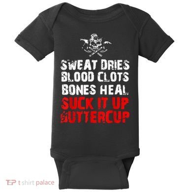 Sweat Dries Blood Clots Bones Heal Suck It Up Buttercup Baby Bodysuit