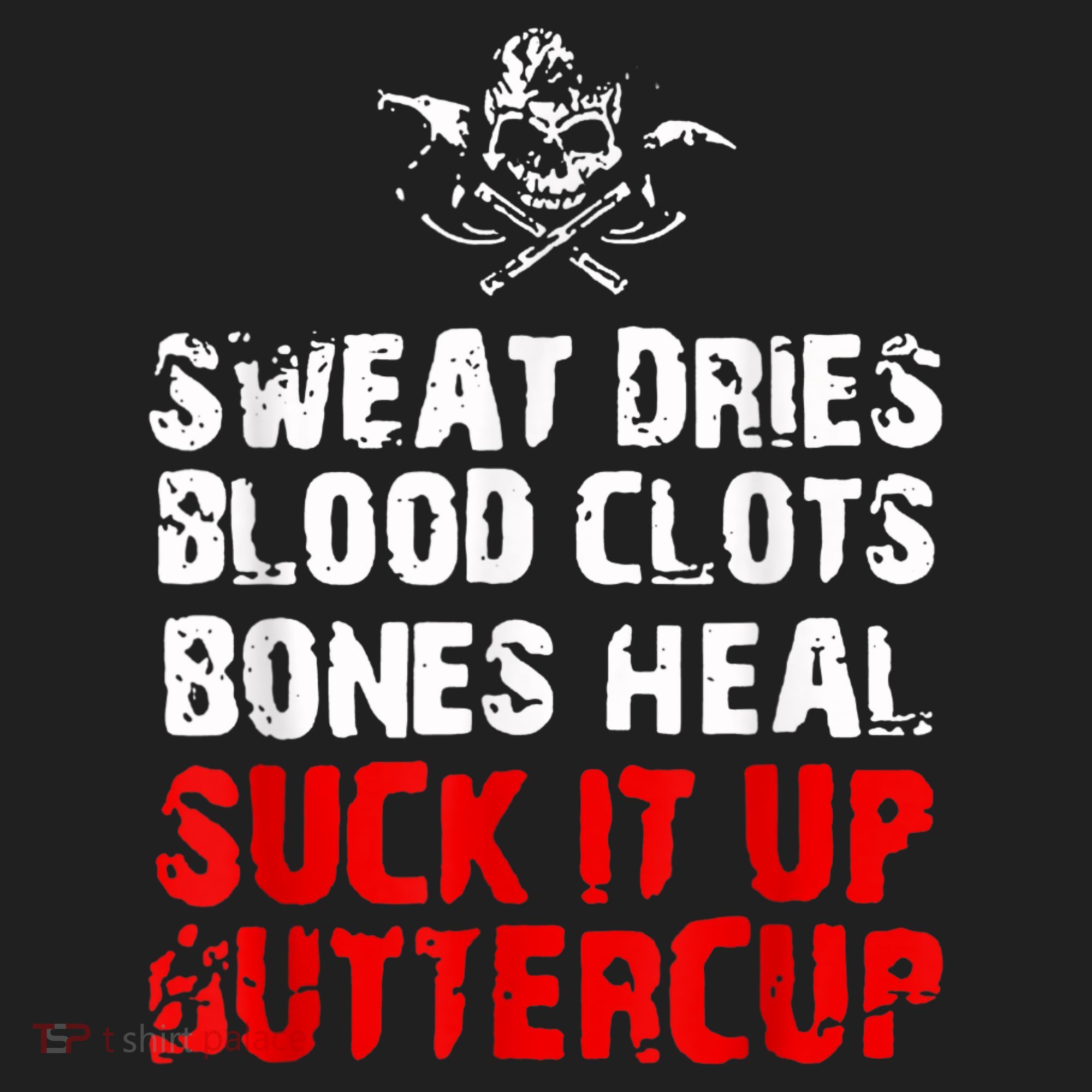 Sweat Dries Blood Clots Bones Heal Suck It Up Buttercup Hat
