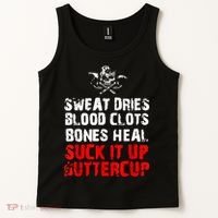 Sweat Dries Blood Clots Bones Heal Suck It Up Buttercup Tank Top thumb 2