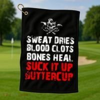 Sweat Dries Blood Clots Bones Heal Suck It Up Buttercup Golf Towel thumb 1