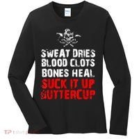 Sweat Dries Blood Clots Bones Heal Suck It Up Buttercup Women's Long Sleeve Shirt thumb 0