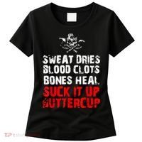 Sweat Dries Blood Clots Bones Heal Suck It Up Buttercup Women's T-Shirt thumb 0