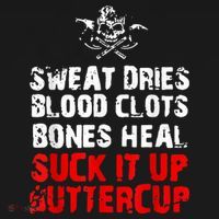 Sweat Dries Blood Clots Bones Heal Suck It Up Buttercup Kids T-Shirt thumb 4
