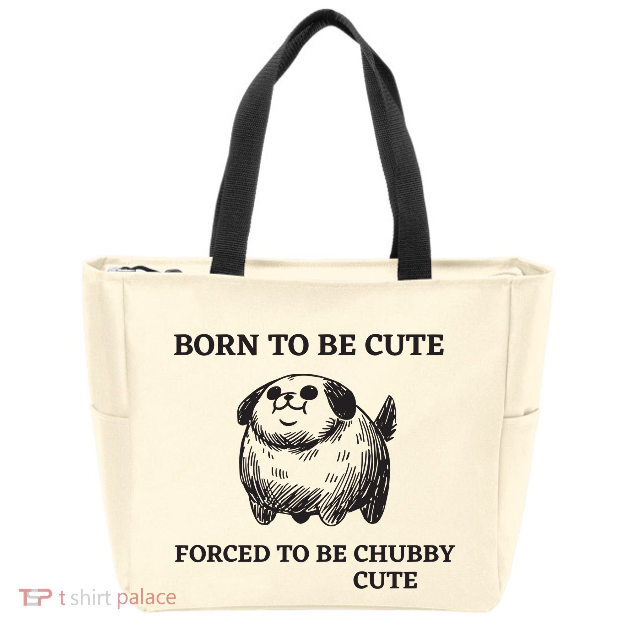 Silly Dogs Born To Be Cute Forced To Be Chubby Cute Tote Bag