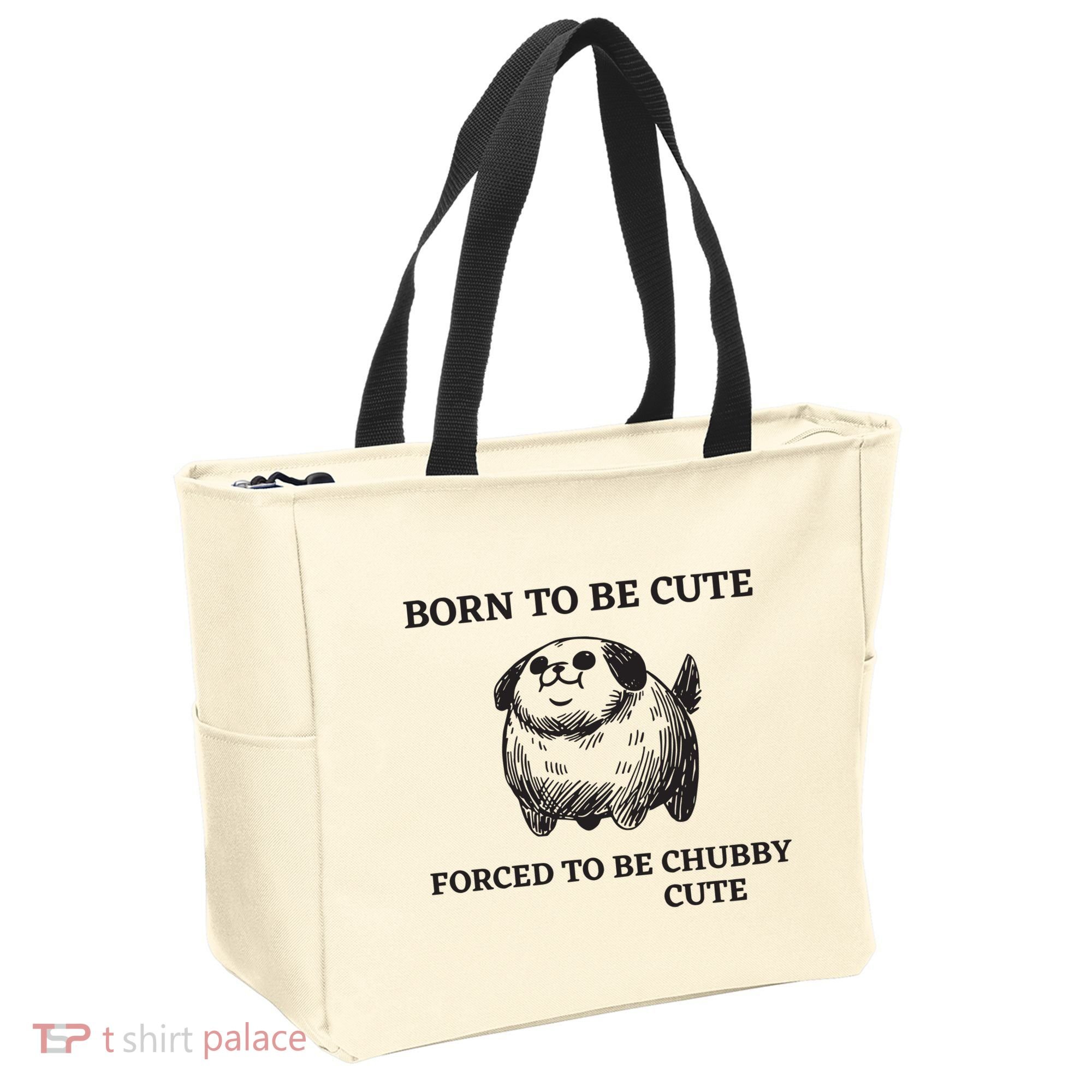 Silly Dogs Born To Be Cute Forced To Be Chubby Cute Tote Bag
