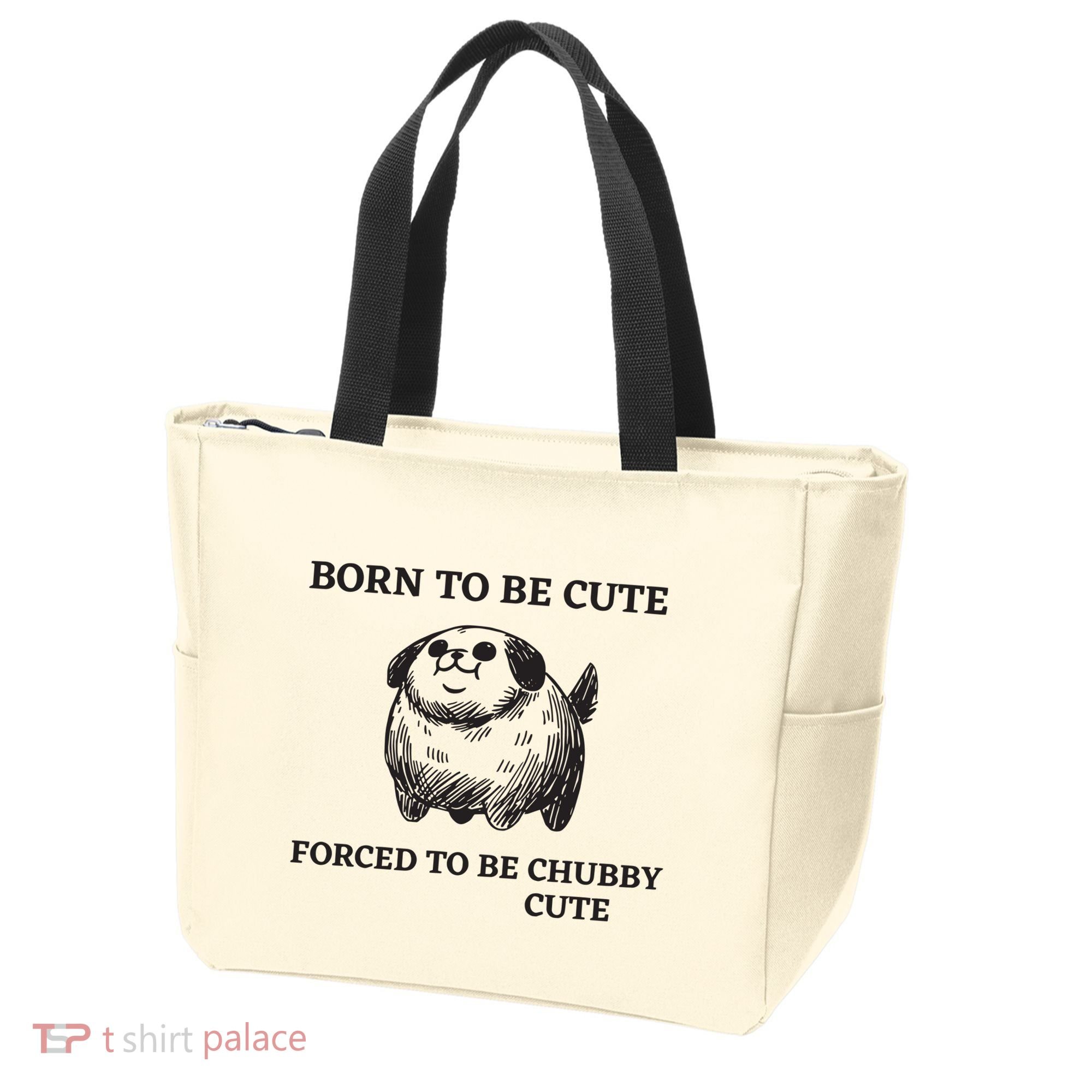 Silly Dogs Born To Be Cute Forced To Be Chubby Cute Tote Bag