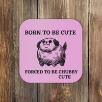 Silly Dogs Born To Be Cute Forced To Be Chubby Cute Coaster thumb 0