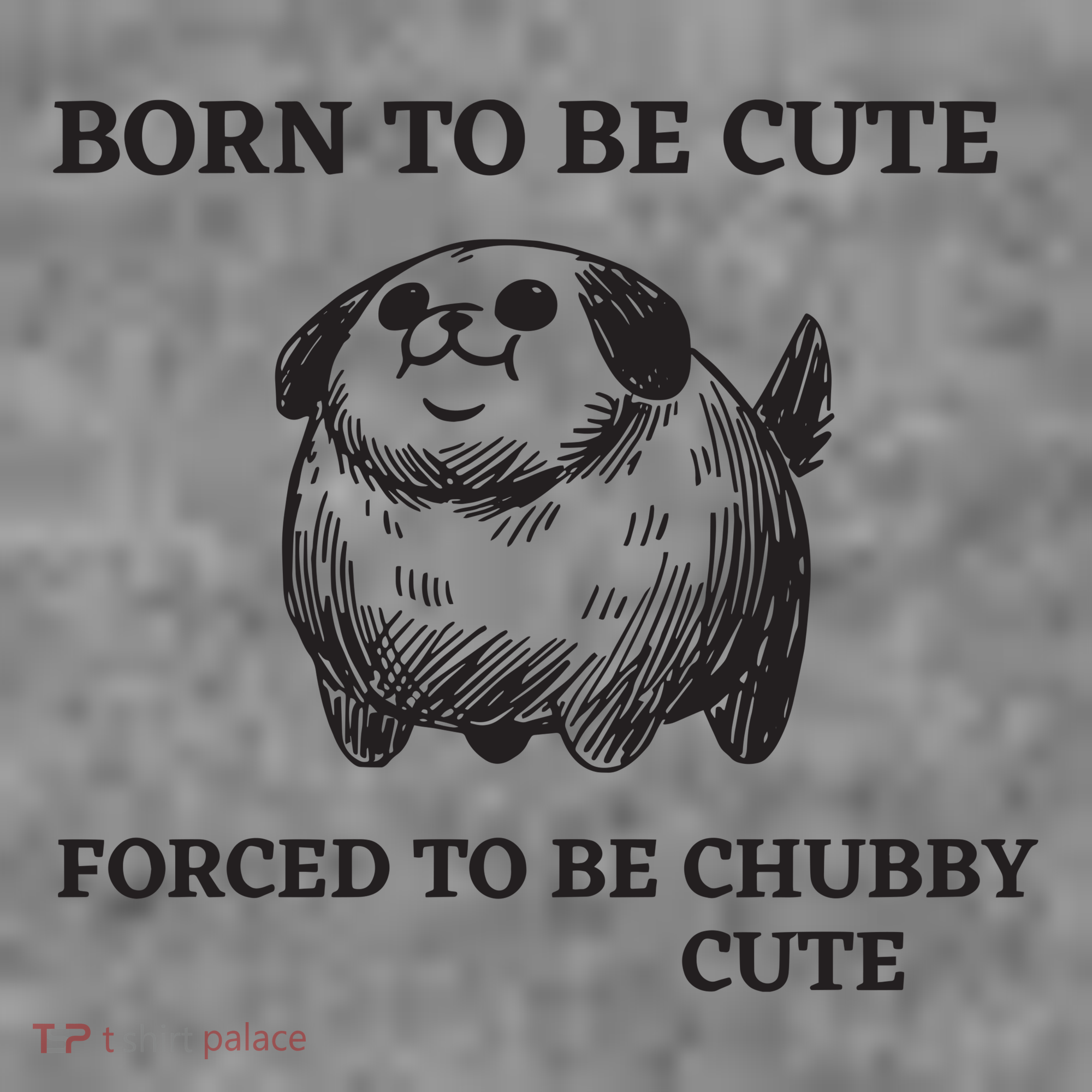 Silly Dogs Born To Be Cute Forced To Be Chubby Cute Toddler Hoodie