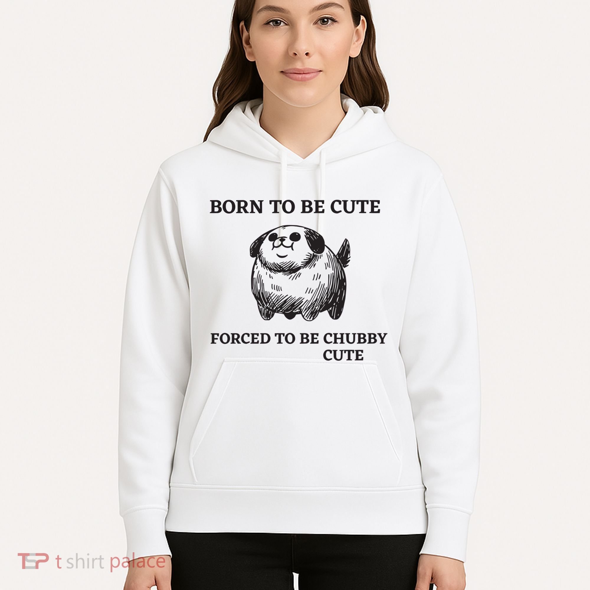 Silly Dogs Born To Be Cute Forced To Be Chubby Cute Hoodie