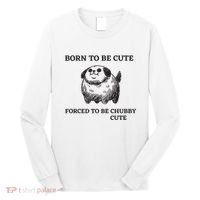 Silly Dogs Born To Be Cute Forced To Be Chubby Cute Long Sleeve Shirt thumb 0