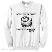 Silly Dogs Born To Be Cute Forced To Be Chubby Cute Sweatshirt thumb 0