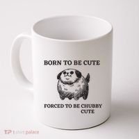 Silly Dogs Born To Be Cute Forced To Be Chubby Cute Coffee Mug thumb 0