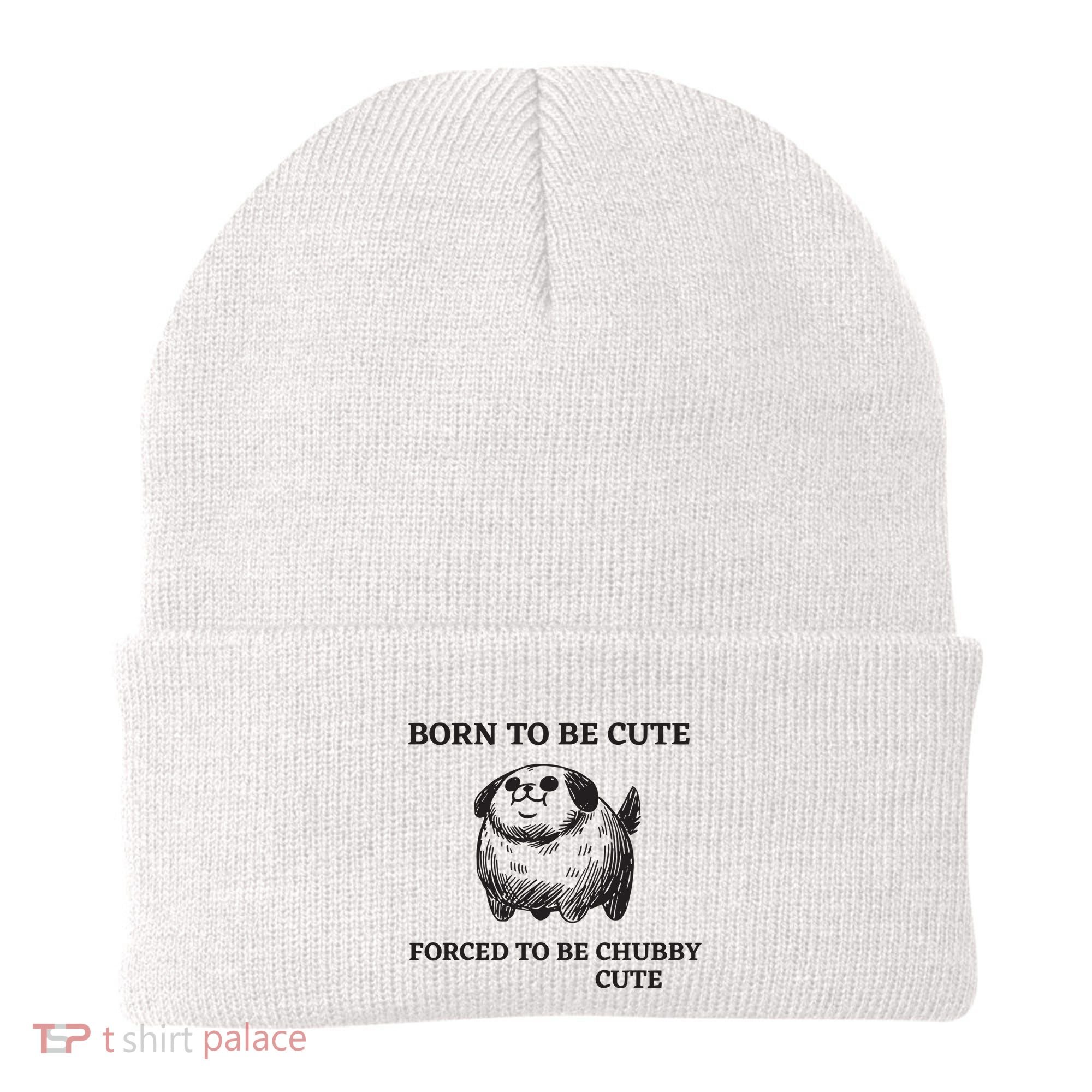 Silly Dogs Born To Be Cute Forced To Be Chubby Cute Beanie