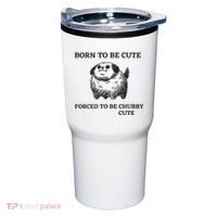 Silly Dogs Born To Be Cute Forced To Be Chubby Cute Tumbler thumb 0