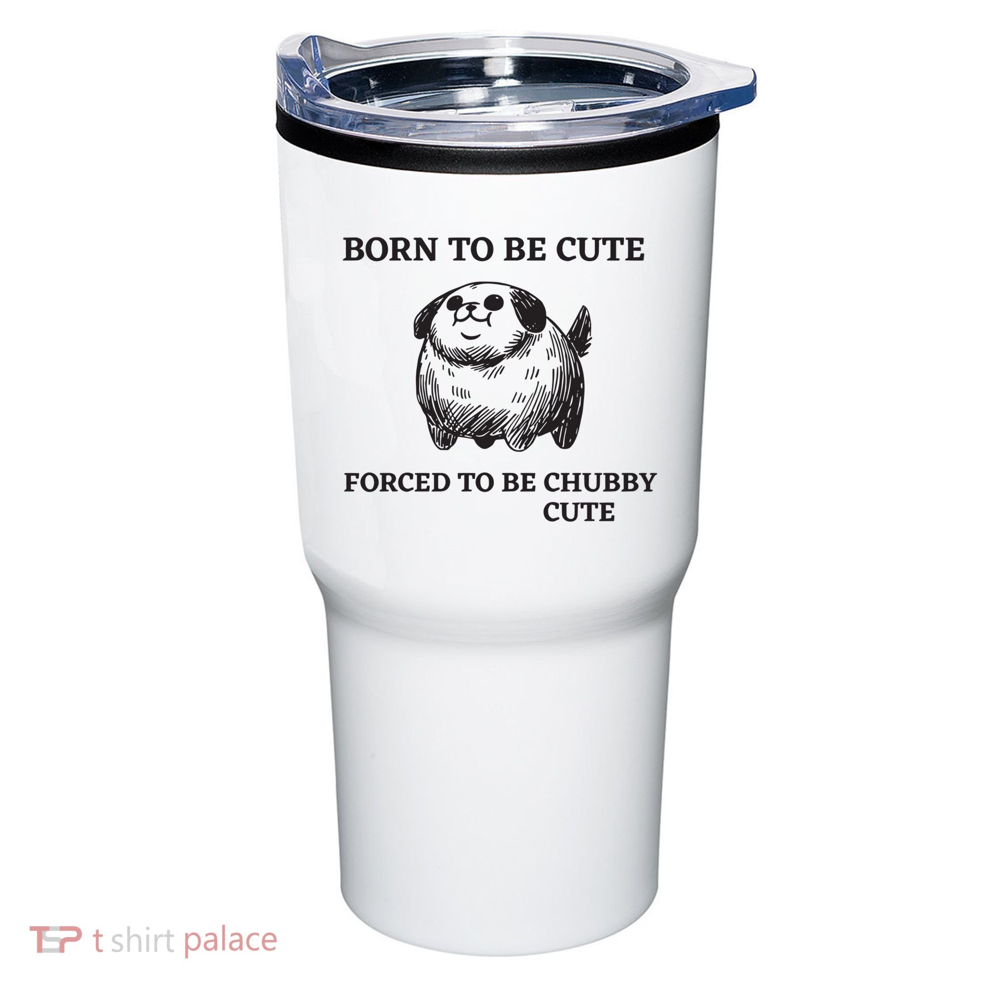 Silly Dogs Born To Be Cute Forced To Be Chubby Cute Tumbler