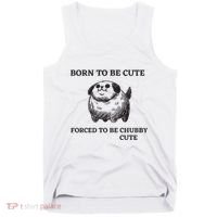 Silly Dogs Born To Be Cute Forced To Be Chubby Cute Tank Top thumb 0