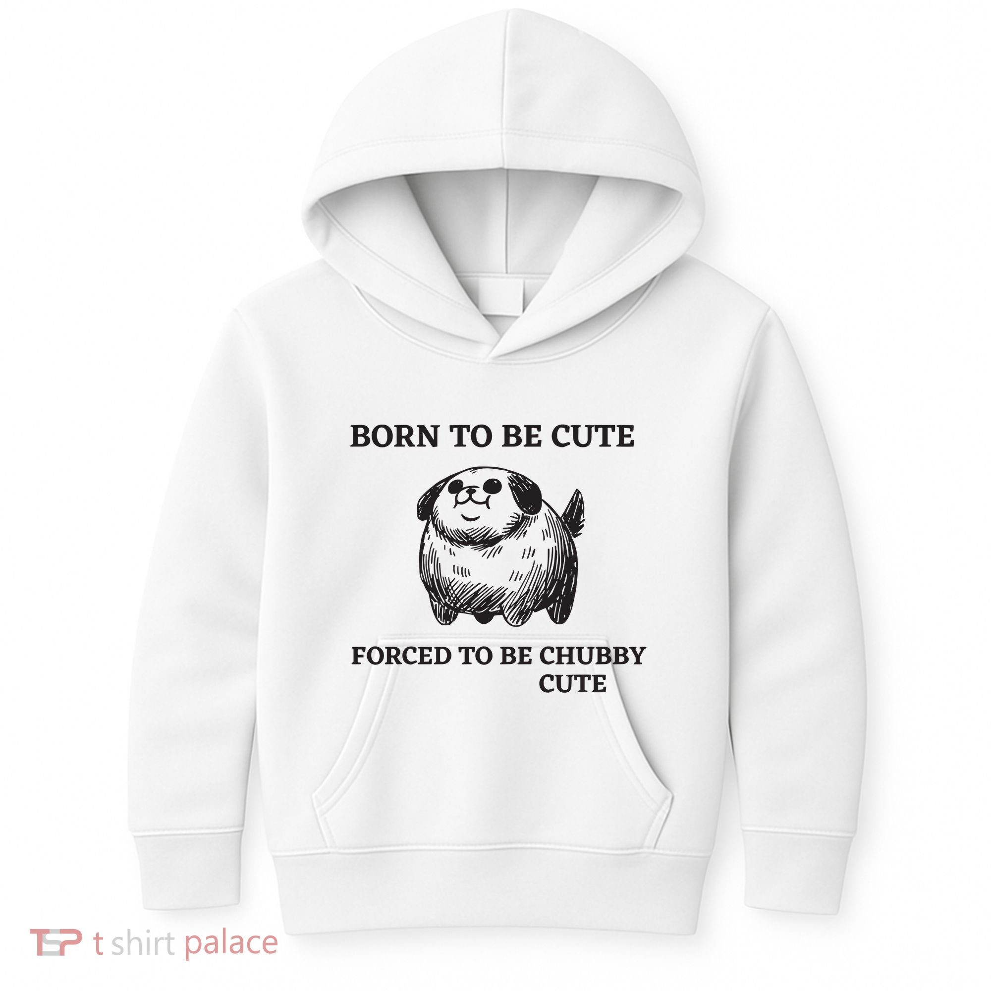 Silly Dogs Born To Be Cute Forced To Be Chubby Cute Kids Hoodie