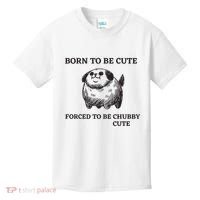 Silly Dogs Born To Be Cute Forced To Be Chubby Cute Kids T-Shirt thumb 0