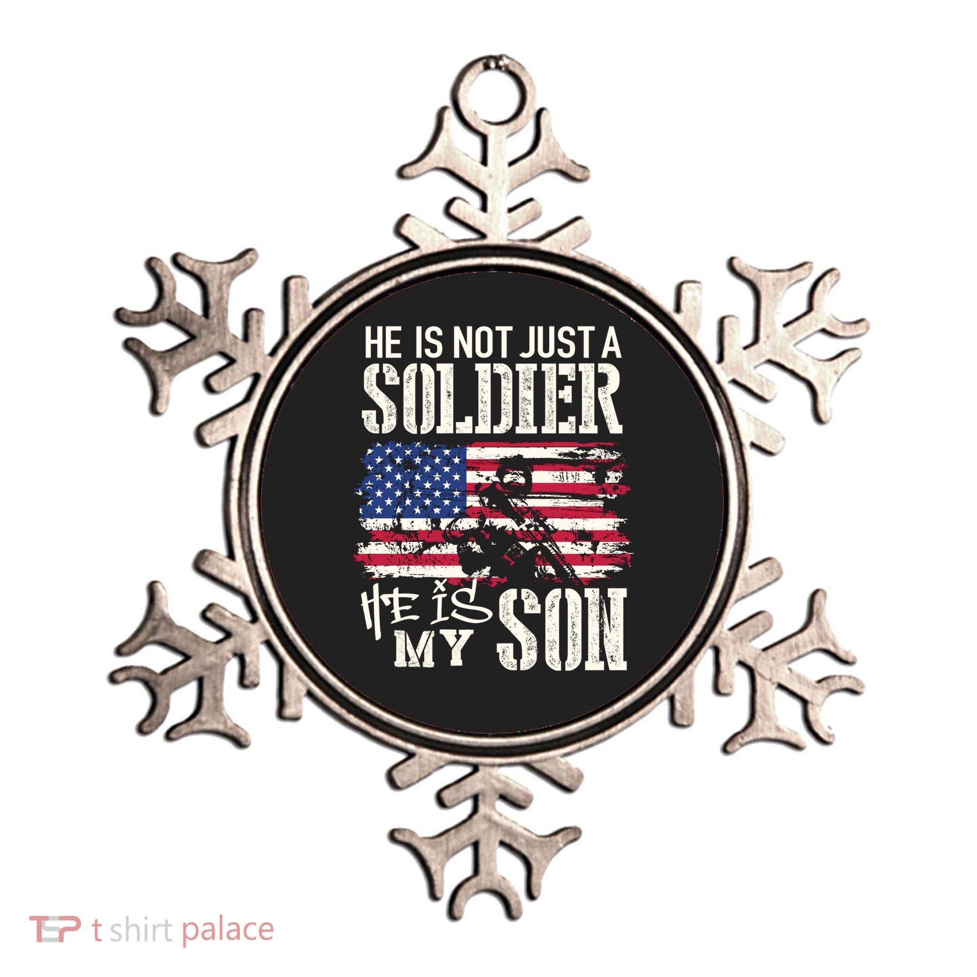 Soldier Dad Cool Gift He Not Just Soldier He Is My Son Father Gift Ornament