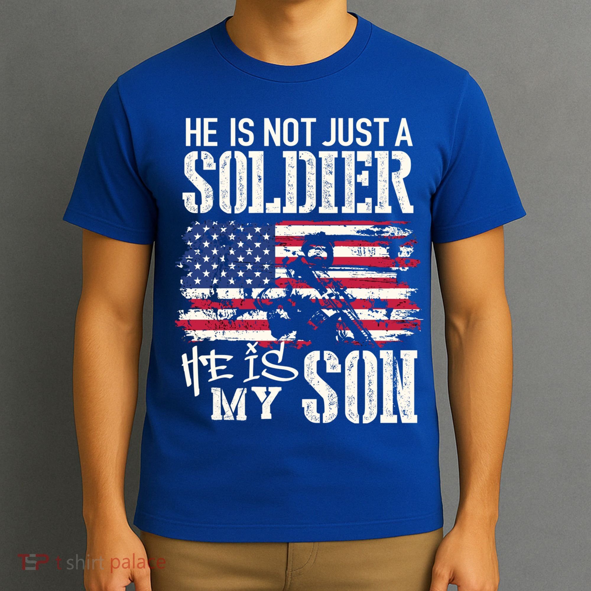 Soldier Dad Cool Gift He Not Just Soldier He Is My Son Father Gift T-Shirt