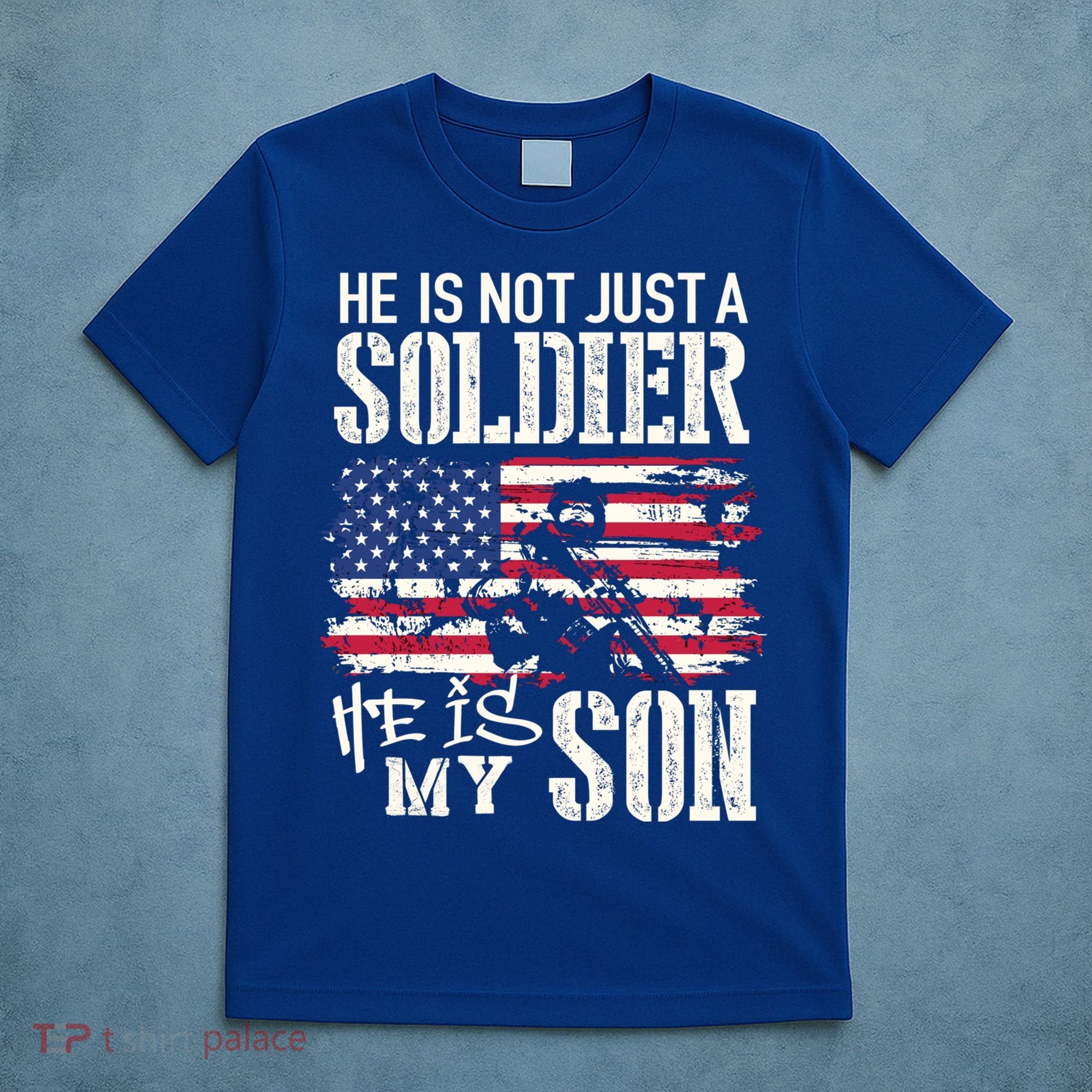Soldier Dad Cool Gift He Not Just Soldier He Is My Son Father Gift T-Shirt
