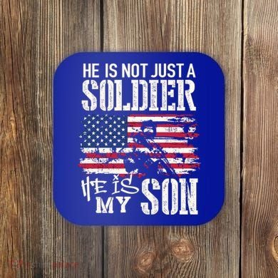 Soldier Dad Cool Gift He Not Just Soldier He Is My Son Father Gift Coaster