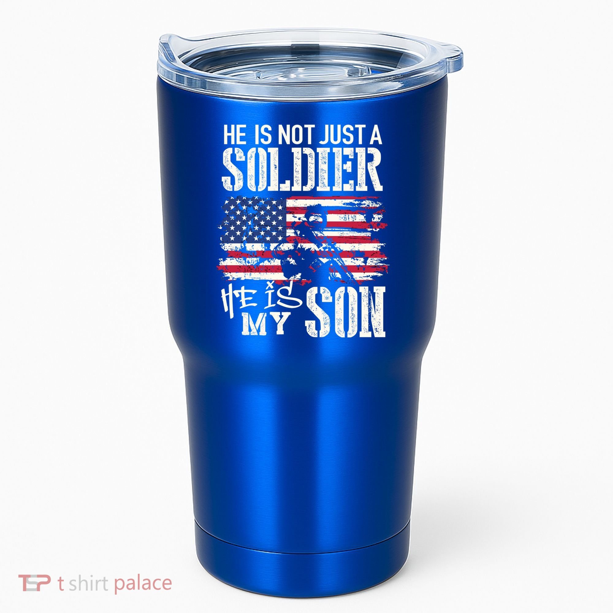 Soldier Dad Cool Gift He Not Just Soldier He Is My Son Father Gift Tumbler