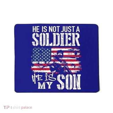 Soldier Dad Cool Gift He Not Just Soldier He Is My Son Father Gift Mousepad