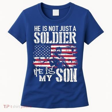 Soldier Dad Cool Gift He Not Just Soldier He Is My Son Father Gift Women's T-Shirt