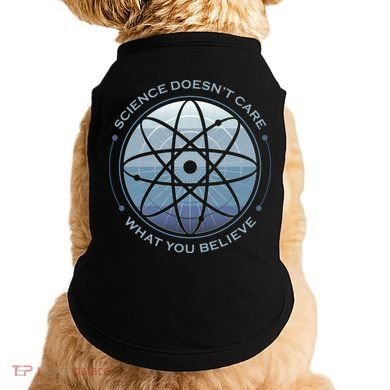 Science Doesn't Care What You Believe Doggie Tank