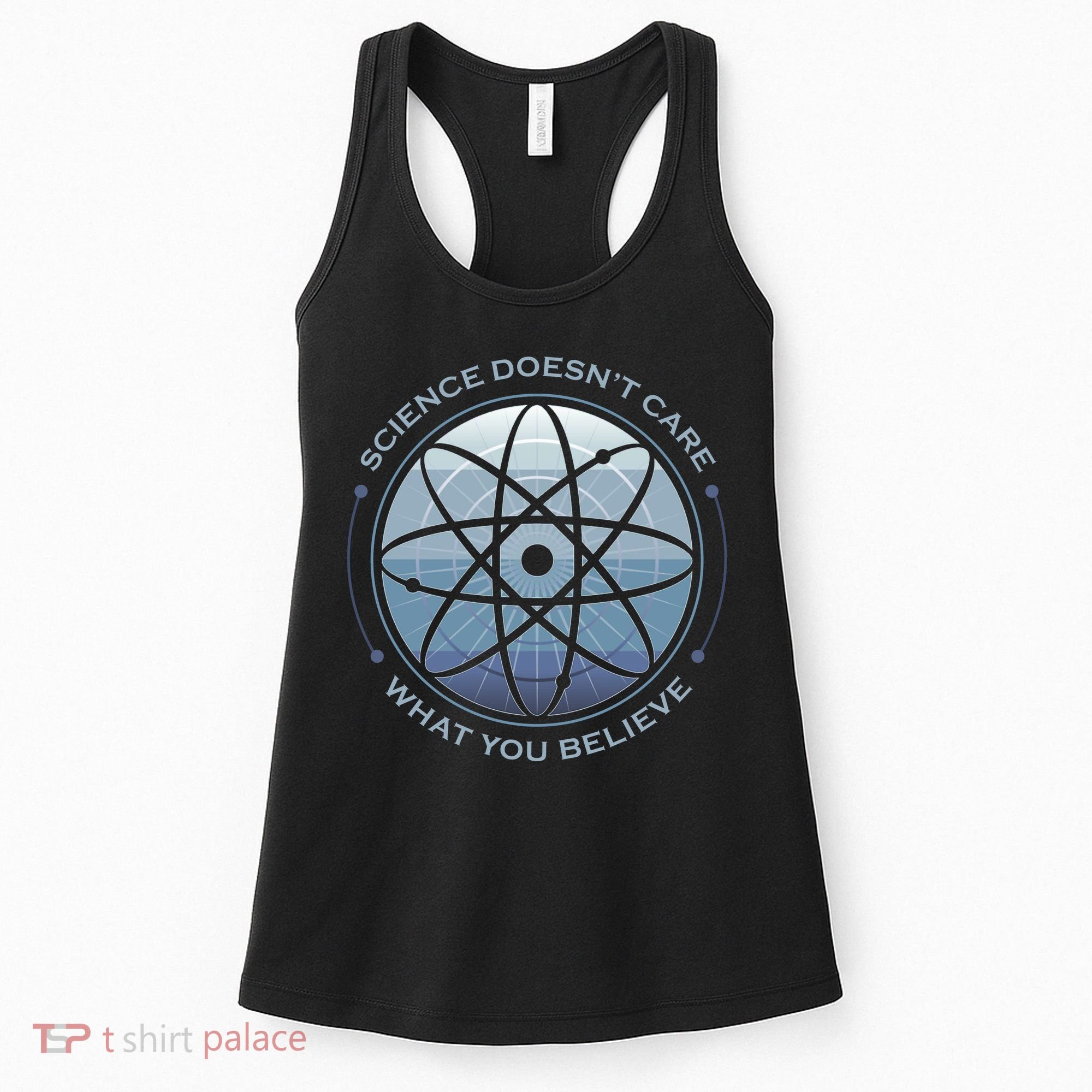 Science Doesn't Care What You Believe Women's Tank Top