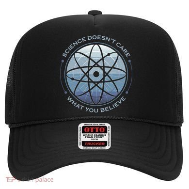 Science Doesn't Care What You Believe Hat