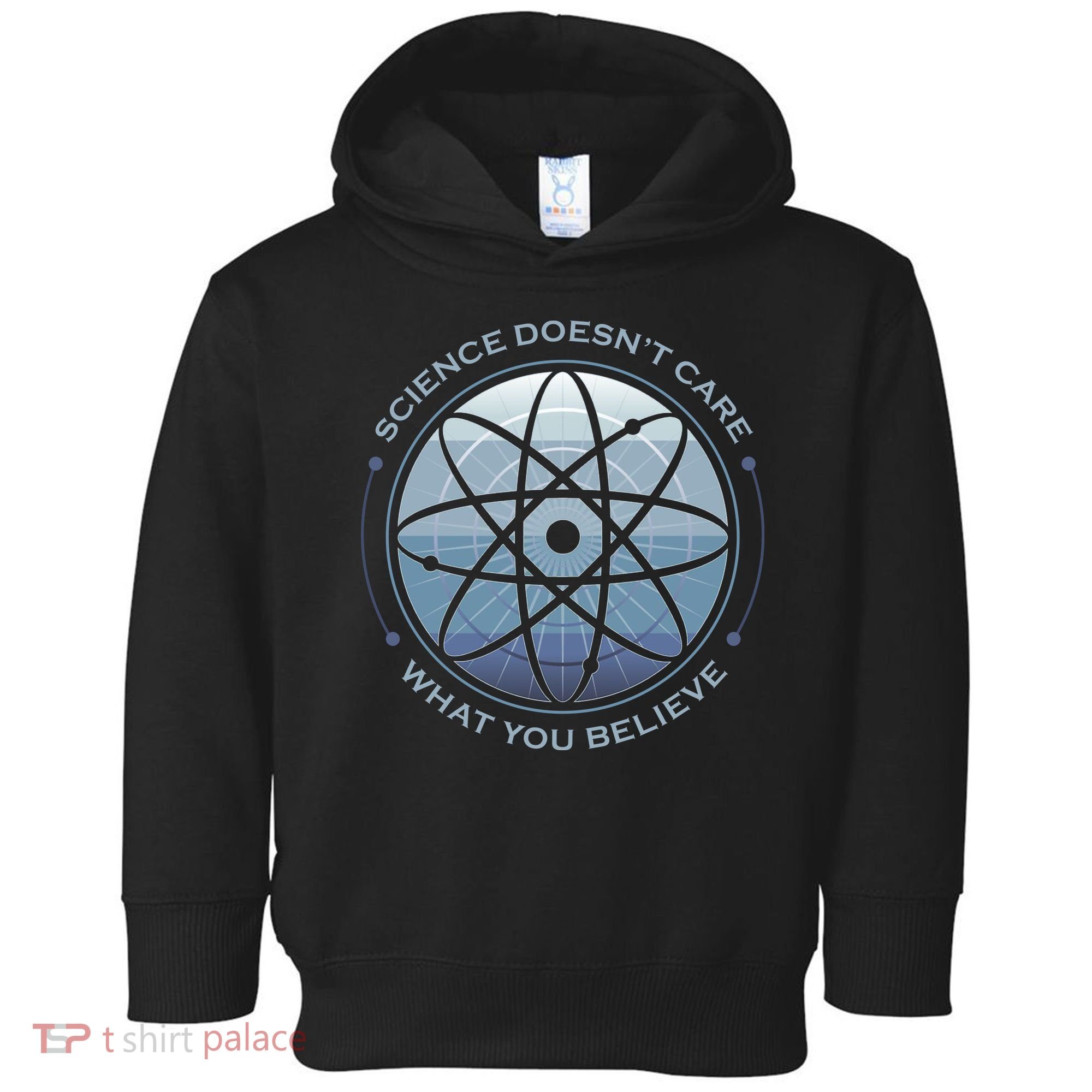 Science Doesn't Care What You Believe Toddler Hoodie