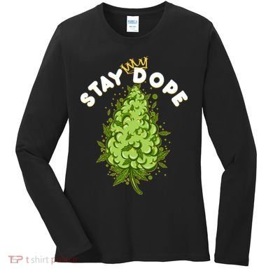 Stay Dope Cannabis Marijuana Bud Women's Long Sleeve Shirt