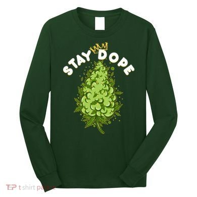 Stay Dope Cannabis Marijuana Bud Long Sleeve Shirt
