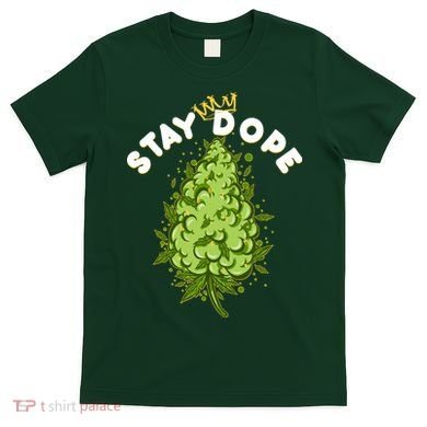 Stay Dope Cannabis Marijuana Bud T-Shirt