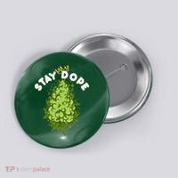 Stay Dope Cannabis Marijuana Bud Button thumb 0