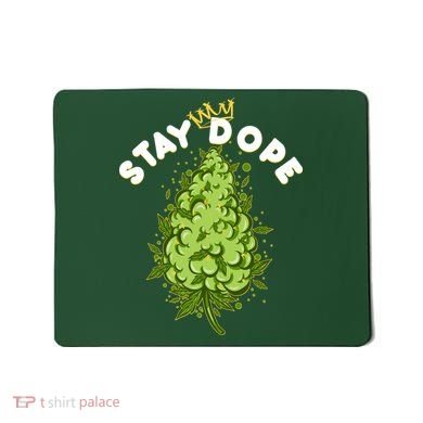 Stay Dope Cannabis Marijuana Bud Mousepad