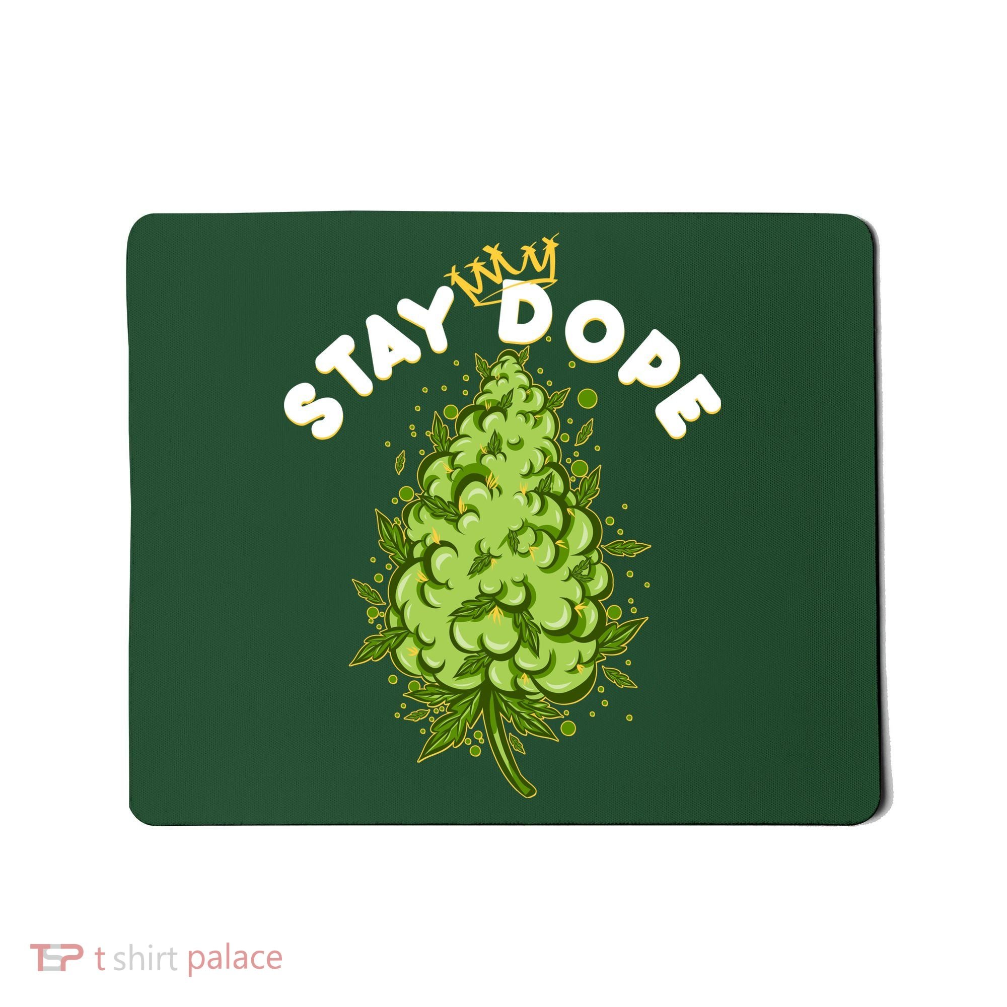 Stay Dope Cannabis Marijuana Bud Mousepad