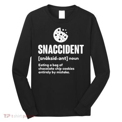 Snaccident Definition Cookie Cookies Long Sleeve Shirt