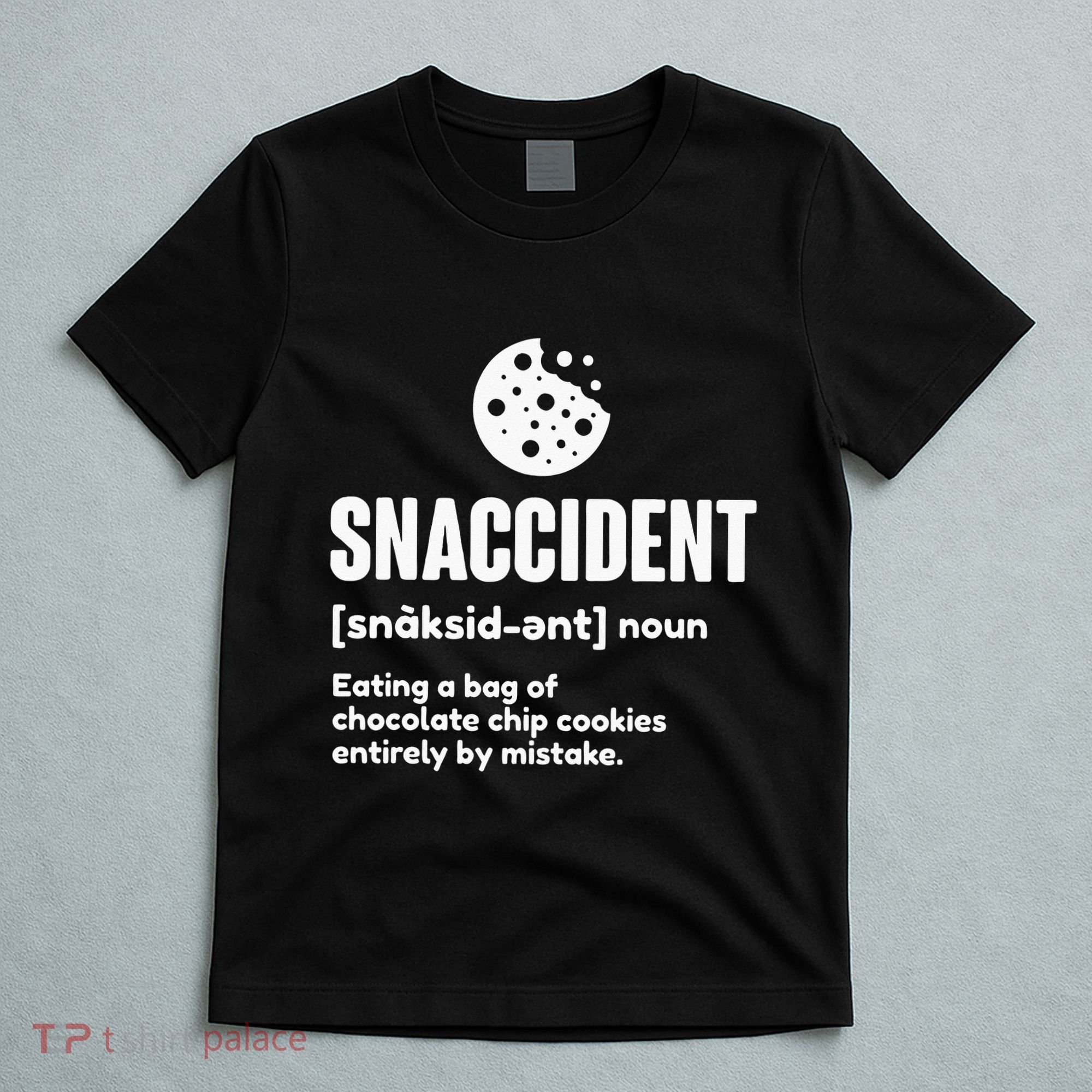 Snaccident Definition Cookie Cookies T-Shirt