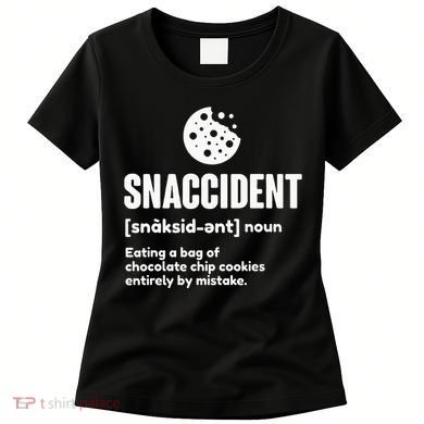 Snaccident Definition Cookie Cookies Women's T-Shirt