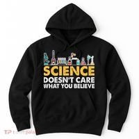Science Doesn't Care What You Believe Science Teacher Students Hoodie thumb 0