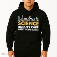 Science Doesn't Care What You Believe Science Teacher Students Hoodie thumb 2