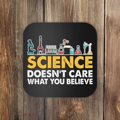 Science Doesn't Care What You Believe Science Teacher Students Coaster