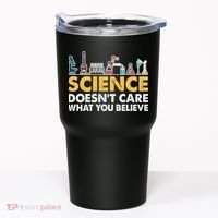 Science Doesn't Care What You Believe Science Teacher Students Tumbler thumb 0