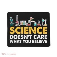 Science Doesn't Care What You Believe Science Teacher Students Mousepad thumb 0