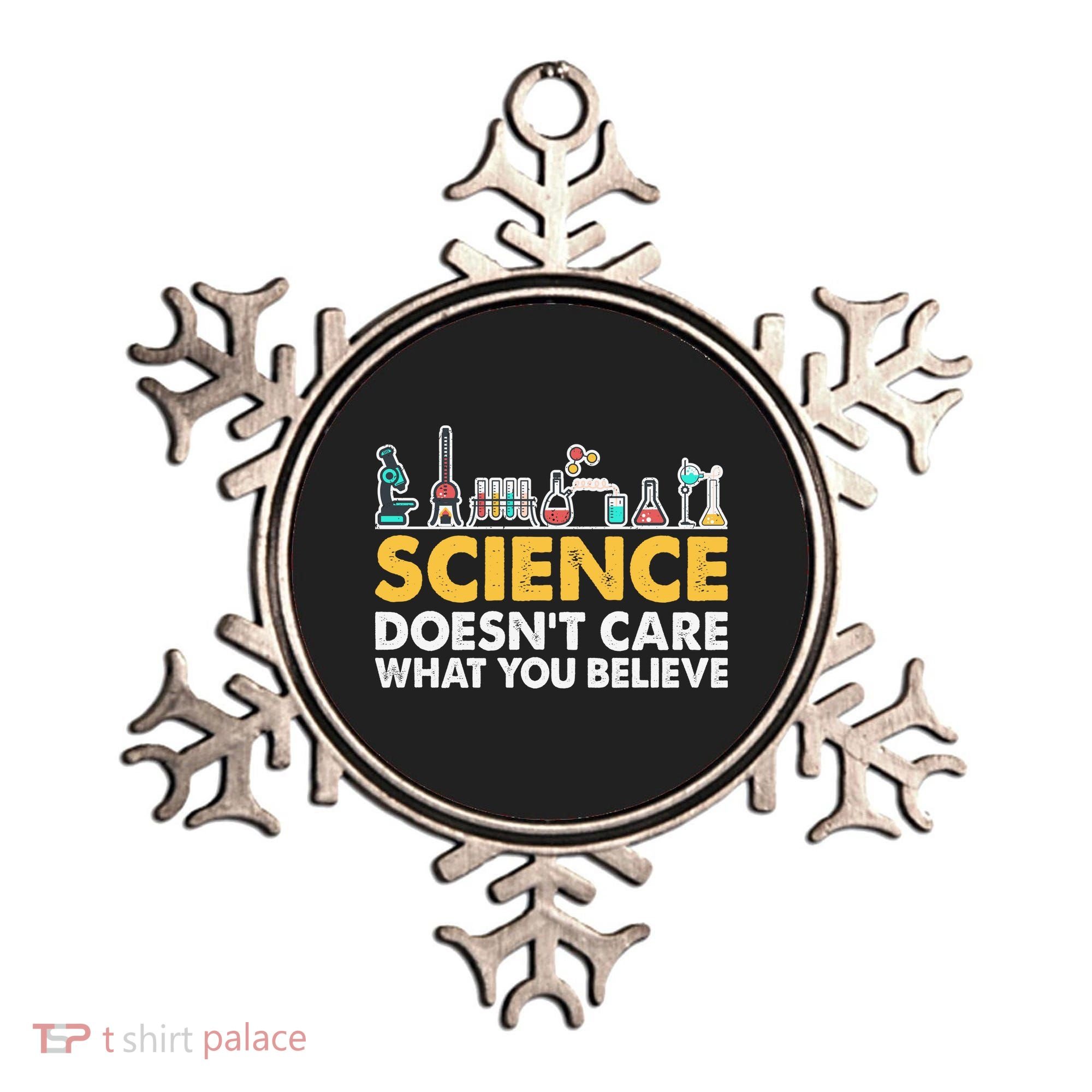 Science Doesn't Care What You Believe Science Teacher Students Ornament