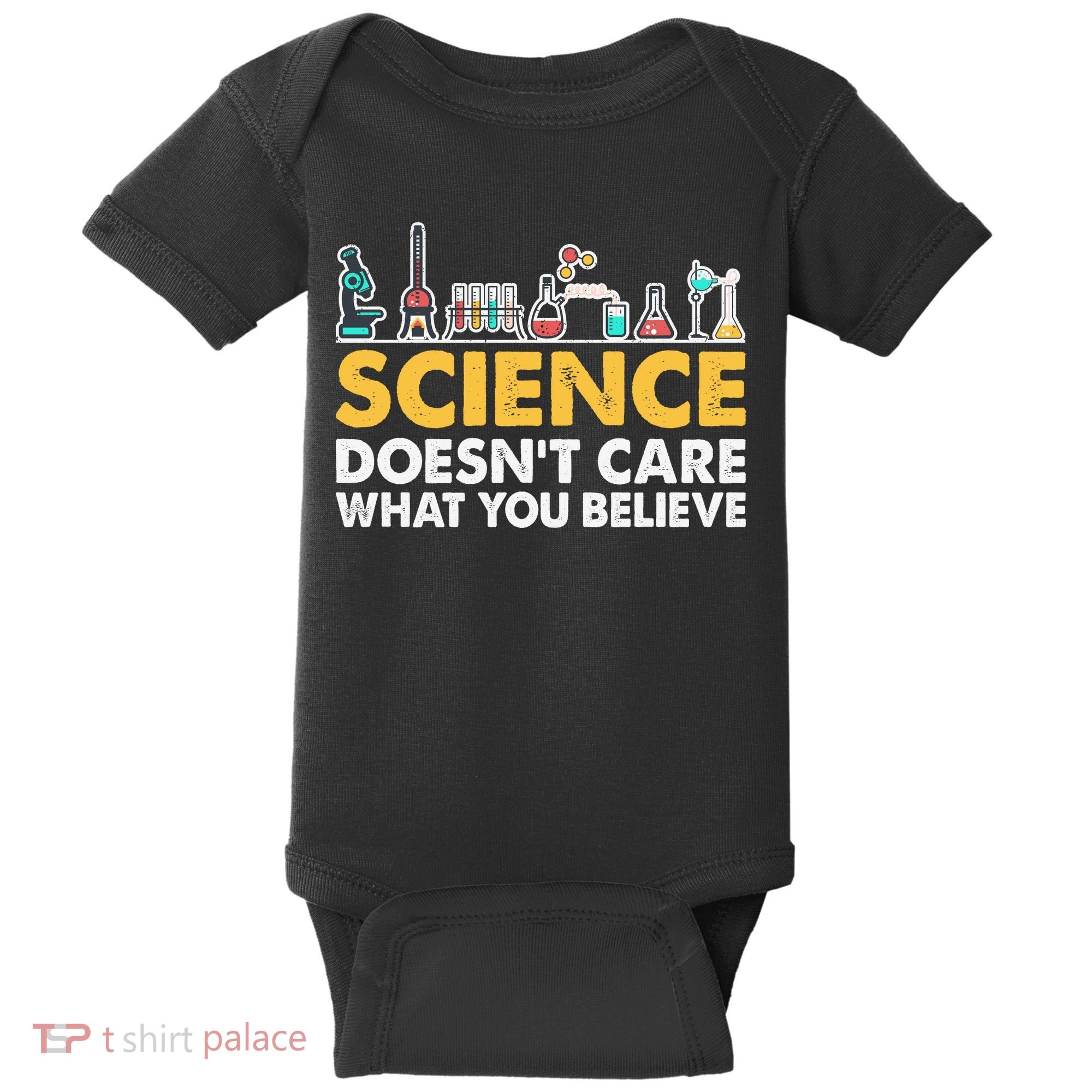 Science Doesn't Care What You Believe Science Teacher Students Baby Bodysuit