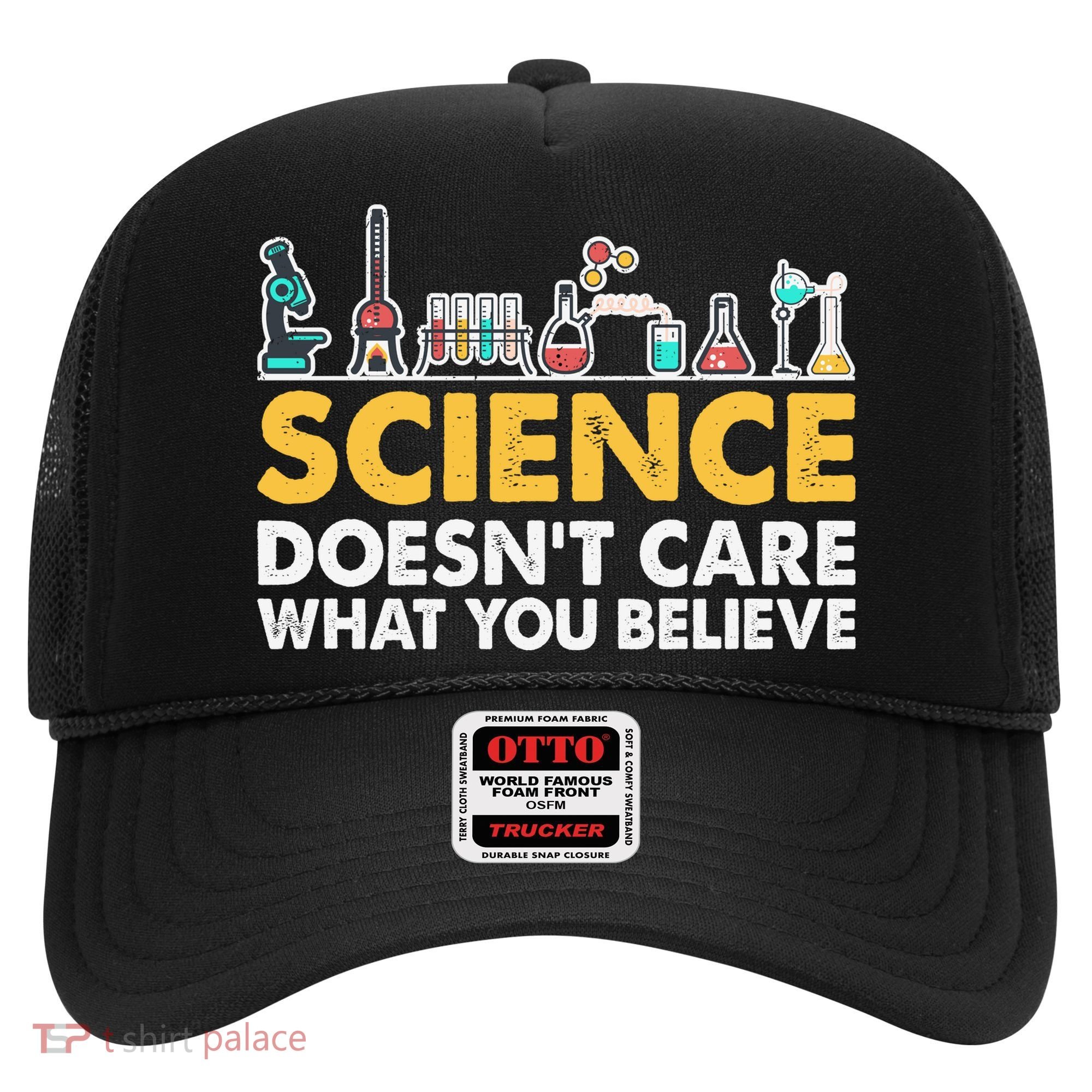 Science Doesn't Care What You Believe Science Teacher Students Hat